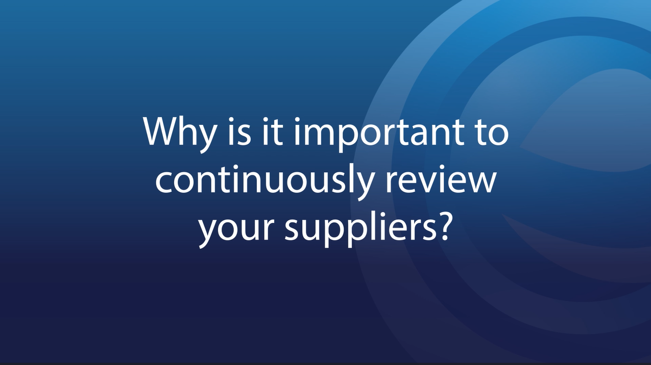 Question Why is it important to continuously review your suppliers?